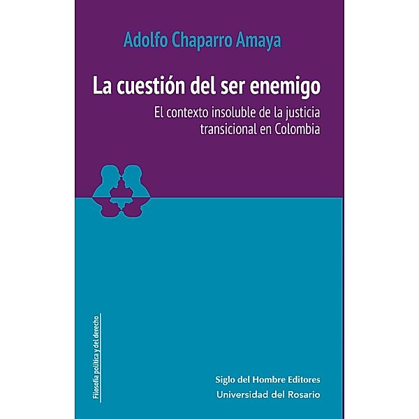 La cuestión del ser enemigo / Estudios sociojurídicos Bd.1, Adolfo Chaparro Amaya