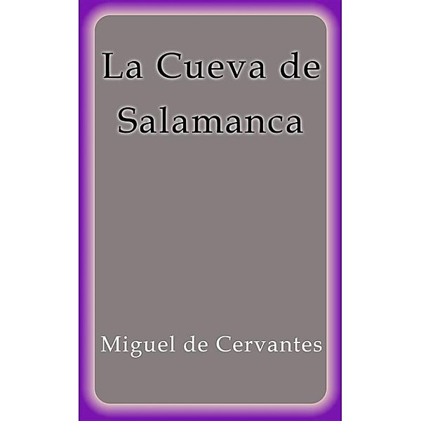 La Cueva de Salamanca, Miguel De Cervantes