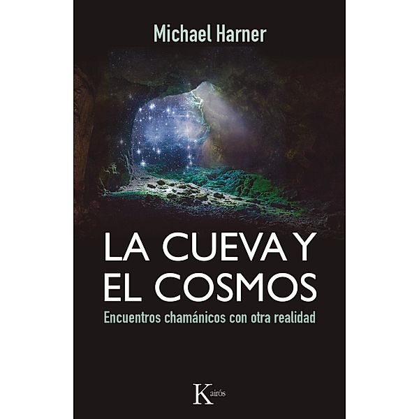 La cueva y el cosmos / Sabiduría perenne, Michael Harner