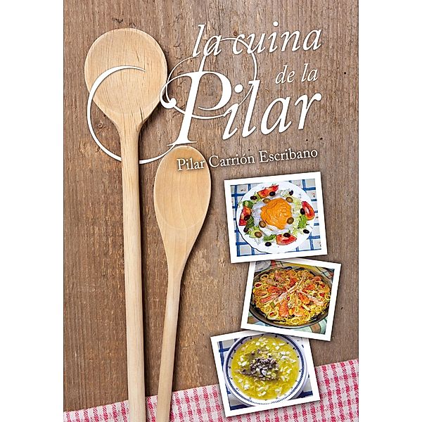 La cuina de la Pilar / Cuina, Pilar Carrión Escribano