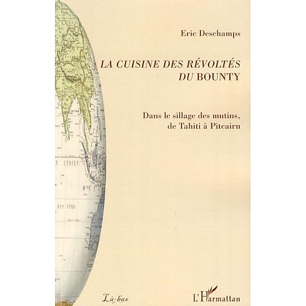 La cuisine des revoltes du Bounty / Hors-collection, Eric Deschamps