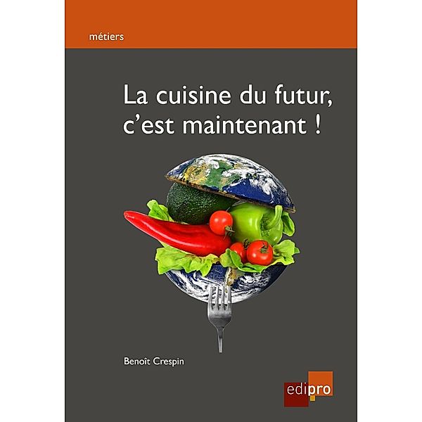 La cuisine du futur, c'est maintenant !, Benoit Crespin
