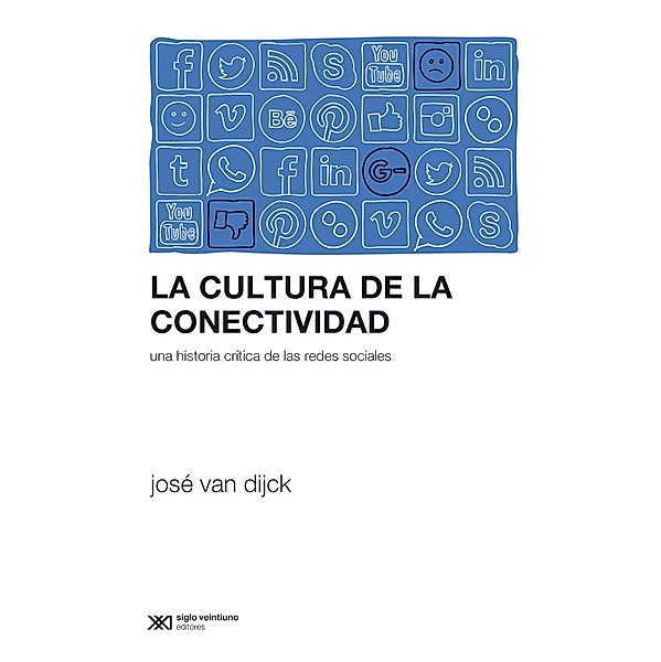 La cultura de la conectividad / Sociología y Política (serie Rumbos teóricos), José van Dijck