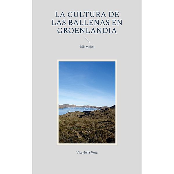 La cultura de las ballenas en Groenlandia, Vito de la Vera