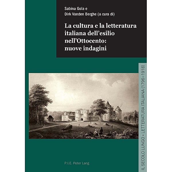 La cultura e la letteratura italiana dell'esilio nell'Ottocento: nuove indagini / Il secolo lungo Bd.3