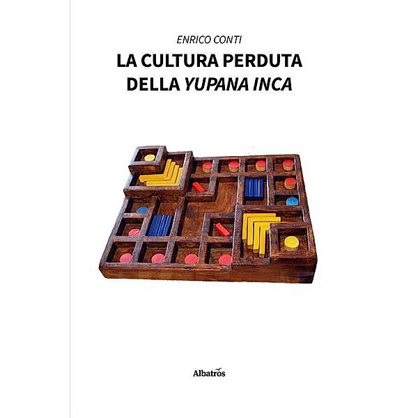 La cultura perduta della YUPANA INCA, Enrico Conti