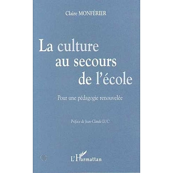 LA CULTURE AU SECOURS DE L'ECOLE / Hors-collection, Monferier Claire