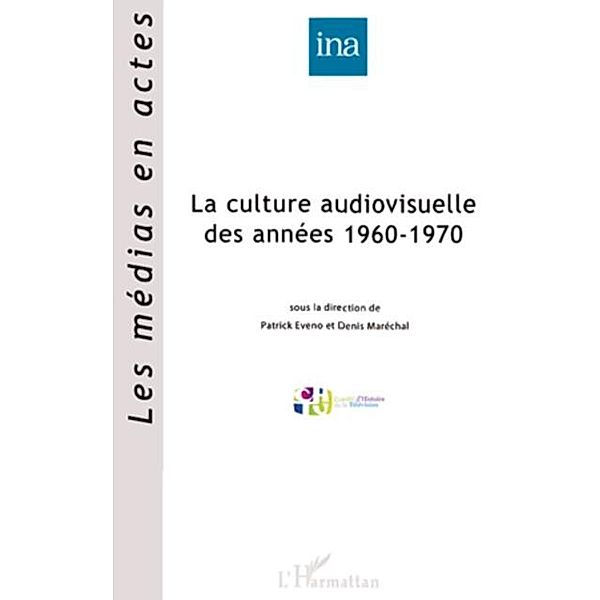 La culture audiovisuelle des annees 1960-1970 / Hors-collection, Patrick Even