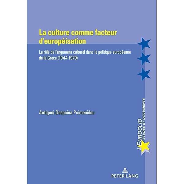 La culture comme facteur d'européisation / Euroclio Bd.110, Antigoni-Despoina Poimenidou