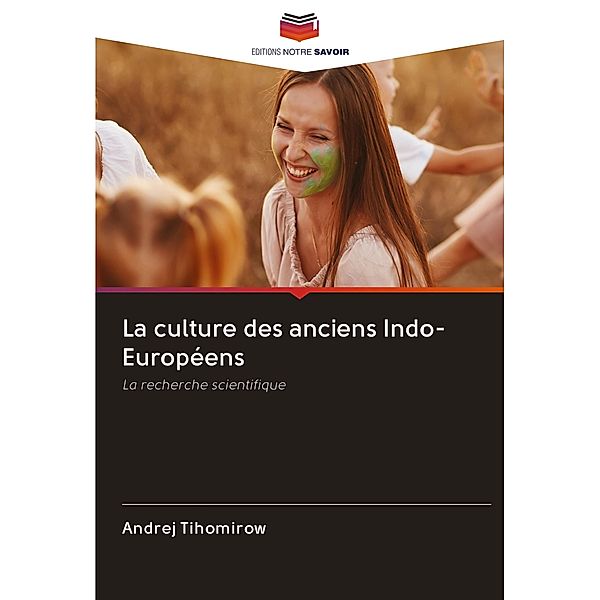 La culture des anciens Indo-Européens, Andrej Tihomirow