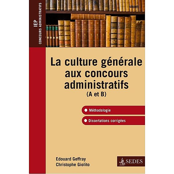 La culture générale aux concours administratifs (A et B) / Hors collection, Christophe Giolito, Édouard Geffray