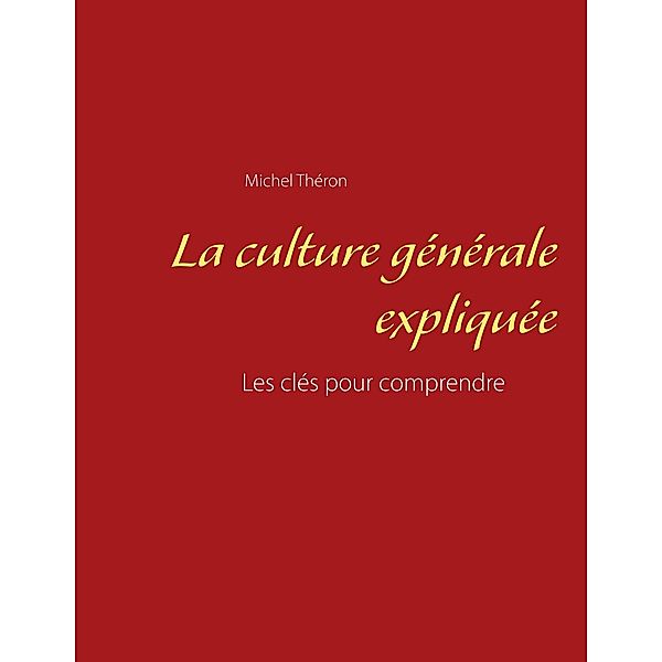 La culture générale expliquée, Michel Théron