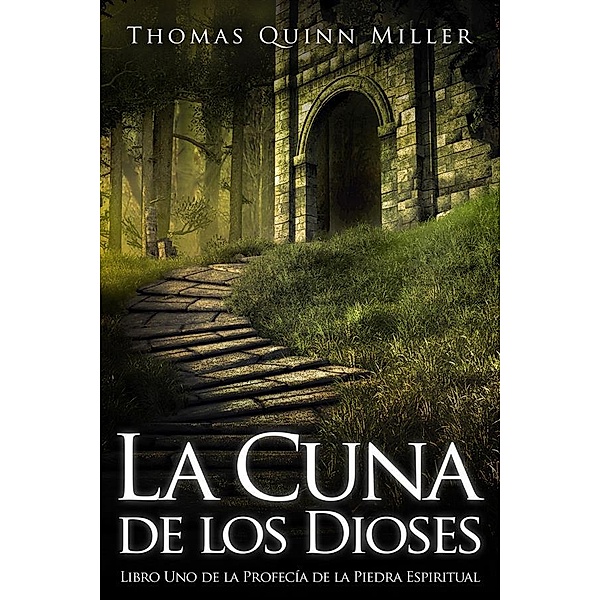 La Cuna de los Dioses / La profecía de la piedra del alma Bd.1, Thomas Quinn Miller