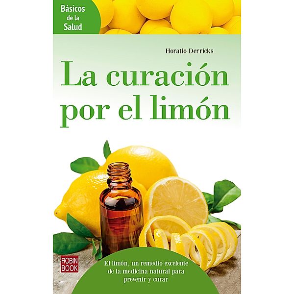 La curación por el limón / Básicos de la salud, Horatio Derricks
