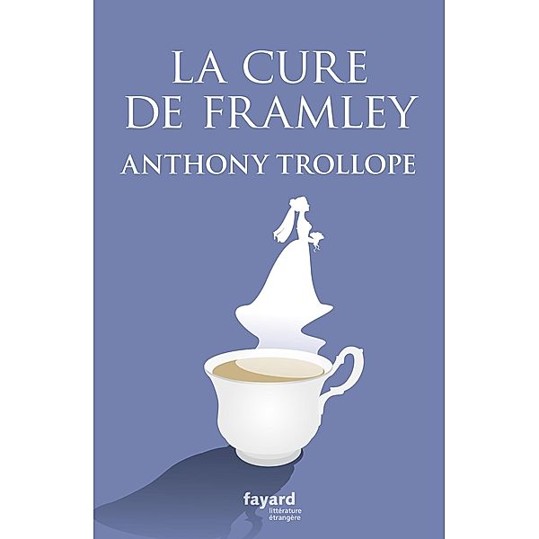 La cure de Framley / Littérature étrangère, Anthony Trollope