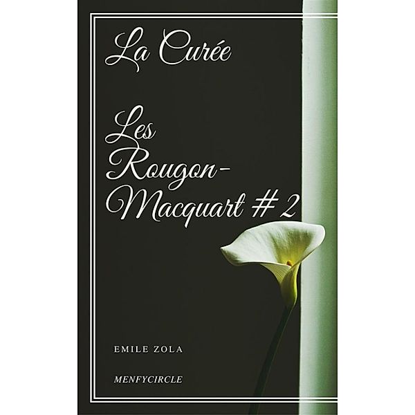 La Curée  Les Rougon-Macquart #2, Emile Zola