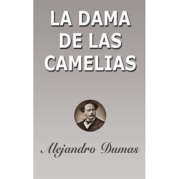 La Dama de las Camelias, Alejandro Dumas