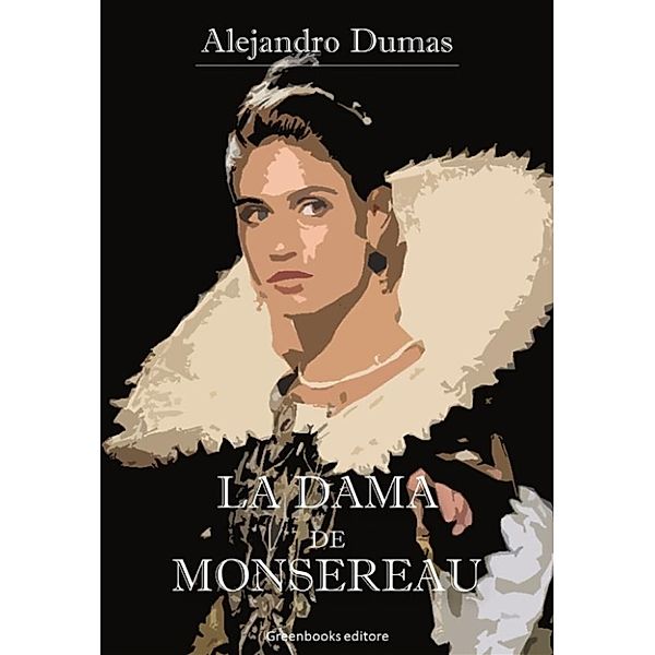 La Dama de Monsoreau, Alejandro Dumas