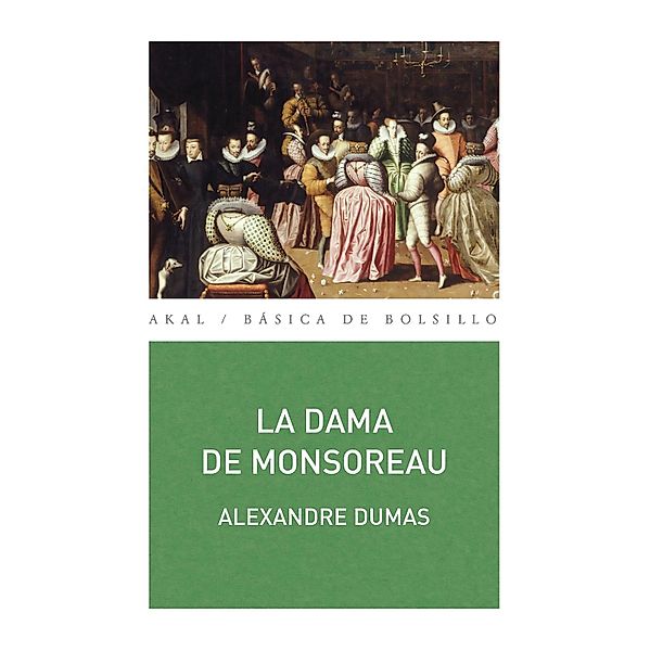 La dama de Monsoreau / Básica de Bolsillo Serie Clásicos de la literatura francesa Bd.299, Alexandre Dumas