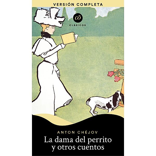 La dama del perrito y otros cuentos / Clásicõs, Anton Chejov