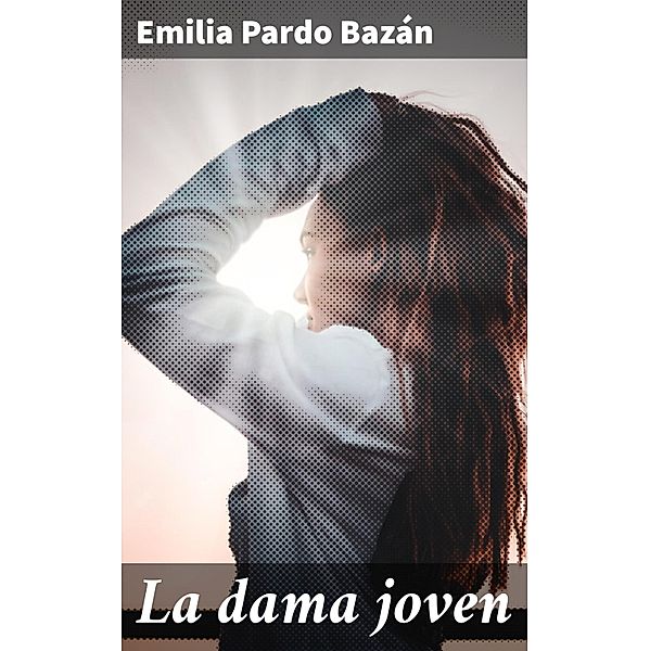 La dama joven, Emilia Pardo Bazán