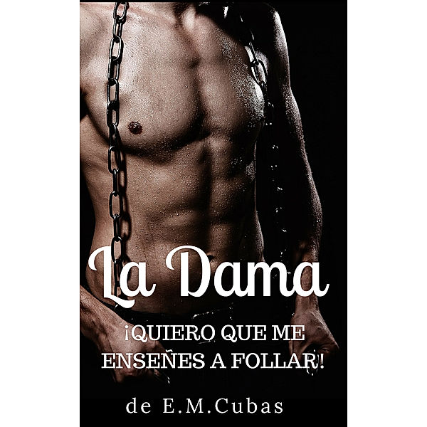 La Dama ¿Quiero que me enseñes a follar!, Eva Cubas