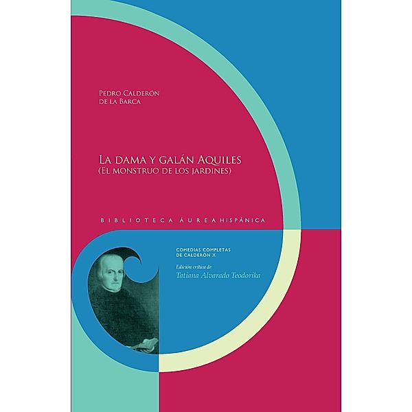 La dama y galán Aquiles (El monstruo de los jardines) / Biblioteca Áurea Hispánica Bd.90, Pedro Calderón de la Barca