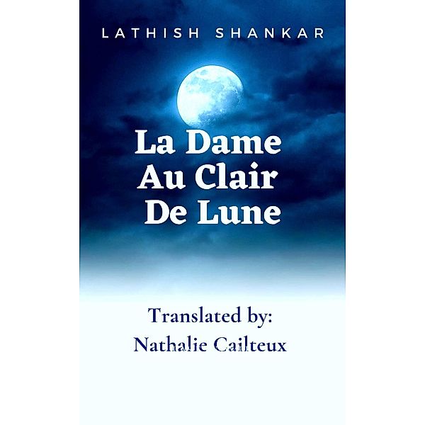 La Dame Au Clair De Lune, Lathish Shankar