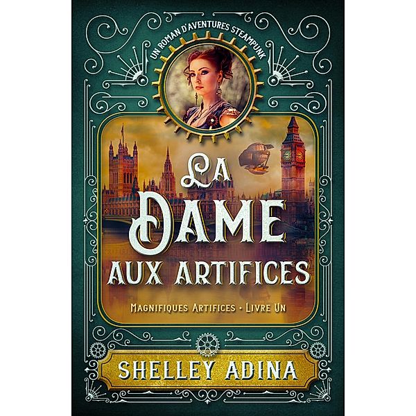 La Dame aux artifices (MAGNIFIQUES ARTIFICES, #1) / MAGNIFIQUES ARTIFICES, Shelley Adina