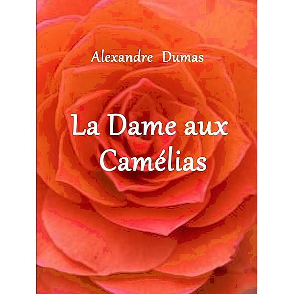 La Dame aux Camélias, Alexandre Dumas (Fils)