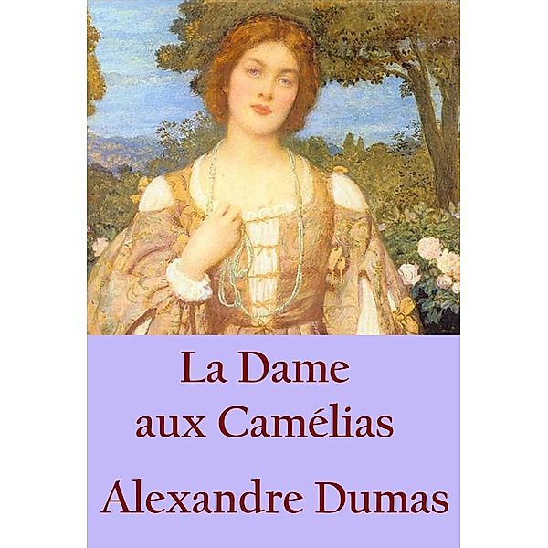 La Dame aux Camélias, Alexandre - - Fils Dumas