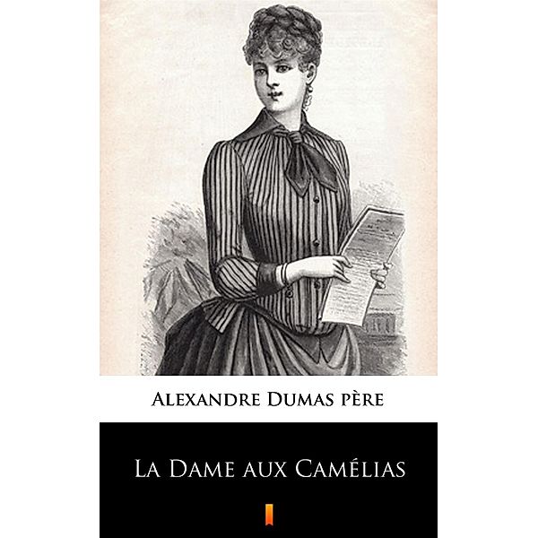 La Dame aux Camélias, Alexandre Dumas fils