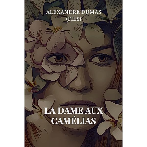 La Dame aux Camélias, Alexandre Dumas (Fils)