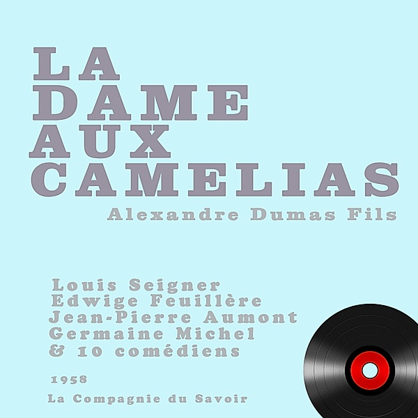La dame aux camélias, Alexandre Dumas Fils