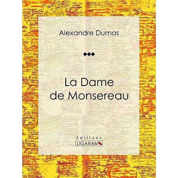 La Dame de Monsereau, Ligaran, Alexandre Dumas