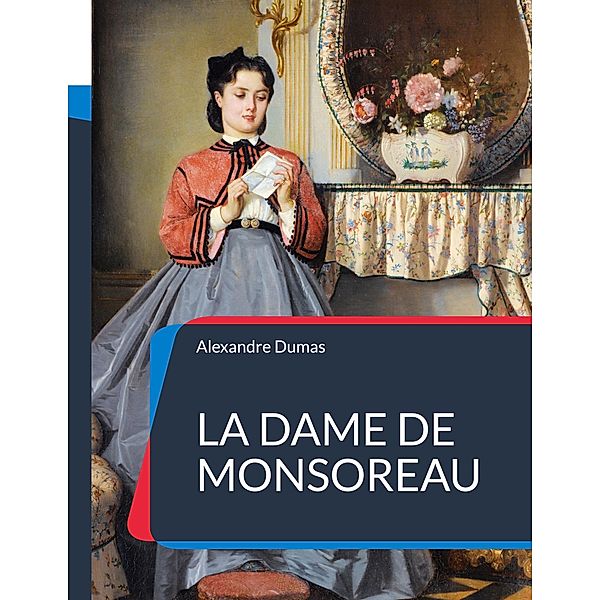 La Dame de Monsoreau, Alexandre Dumas