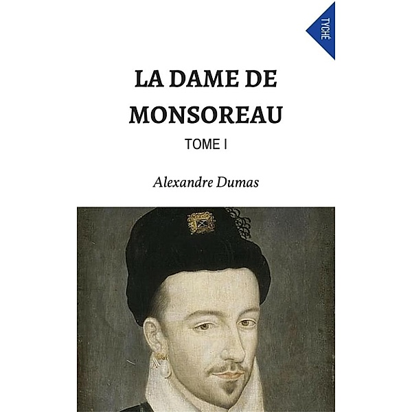 La Dame De Monsoreau (Tome I), Alexandre Dumas