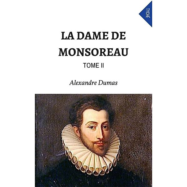 La Dame De Monsoreau (Tome II), Alexandre Dumas