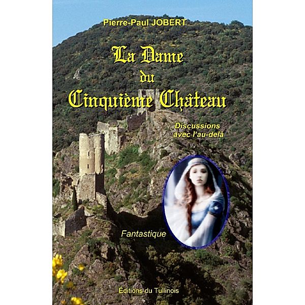 La dame du cinquieme chateau / editions du Tullinois, Jobert Pierre-Paul JOBERT