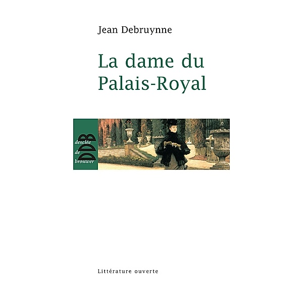 La dame du Palais-Royal / Essai/littérature ouverte, Jean Debruynne