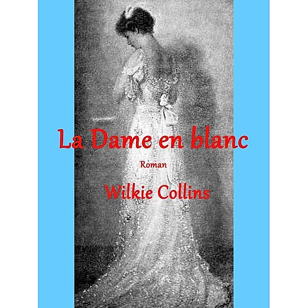 La Dame en blanc, Wilkie Collins