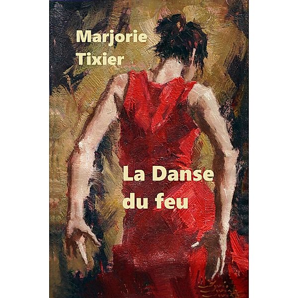 La Danse du feu / Librinova, Tixier Marjorie Tixier