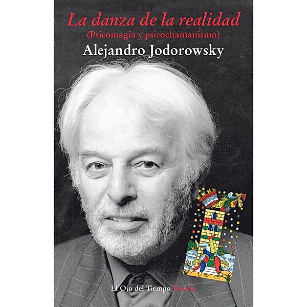 La danza de la realidad / El Ojo del Tiempo Bd.5, Alejandro Jodorowsky