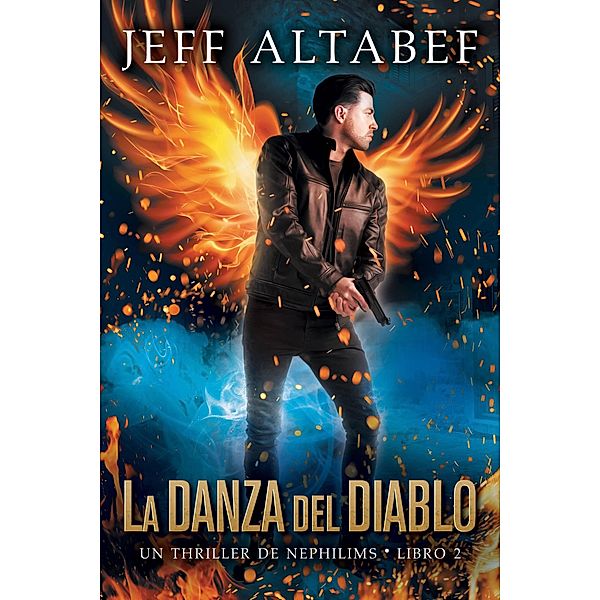 La Danza del Diablo (Un Thriller de Nephilims - Libro 2, #2) / Un Thriller de Nephilims - Libro 2, Jeff Altabef