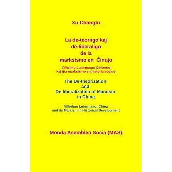 La de-teoriigo kaj de-liberaligo de la marksismo en Cinujo. / Monda Asembleo Socia, Changfu Xu