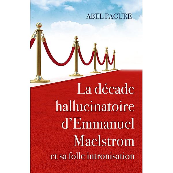 La decade hallucinatoire d'Emmanuel Maelstrom / Librinova, Pagure Abel Pagure