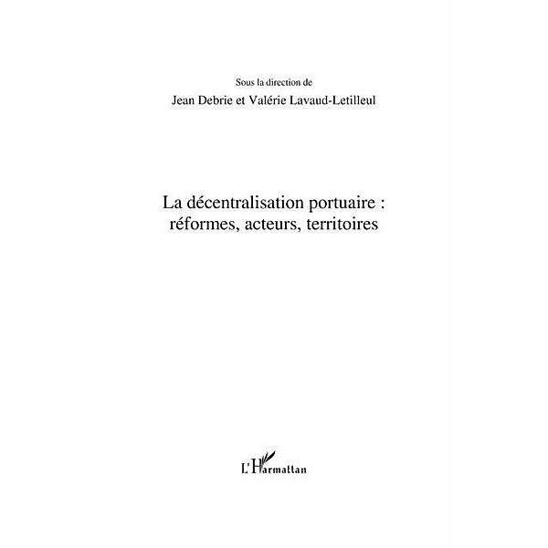 La decentralisation portuaire : reformes, acteurs, territoir / Hors-collection, Frederic Willems