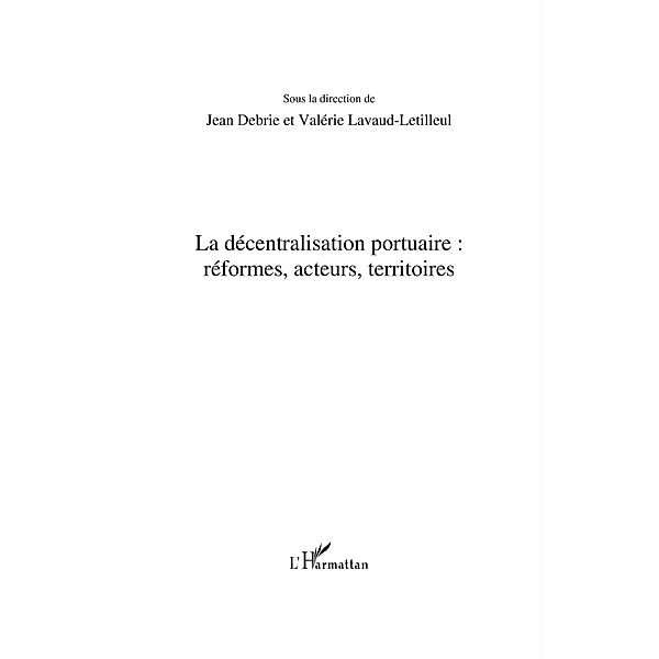 La decentralisation portuaire : reformes, acteurs, territoir / Hors-collection, Frederic Willems