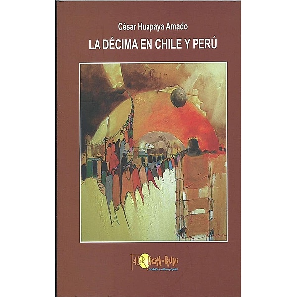 La Décima en Chile y Perú, Cesar Augusto Huapaya Amado