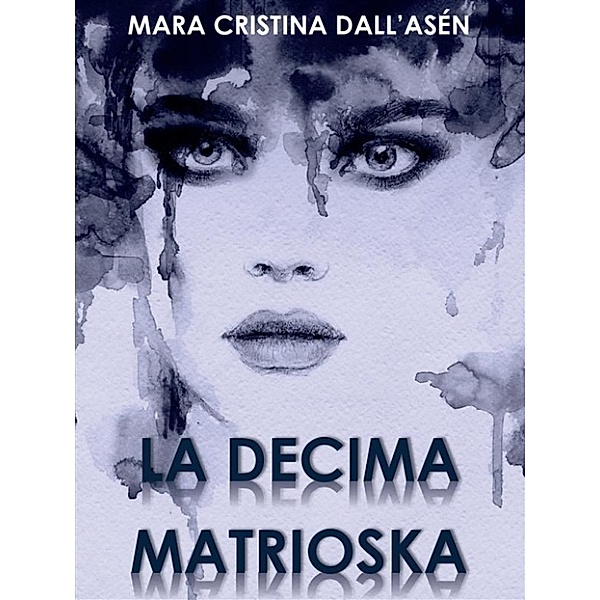 La decima matrioska, Mara Cristina Dall'Asén